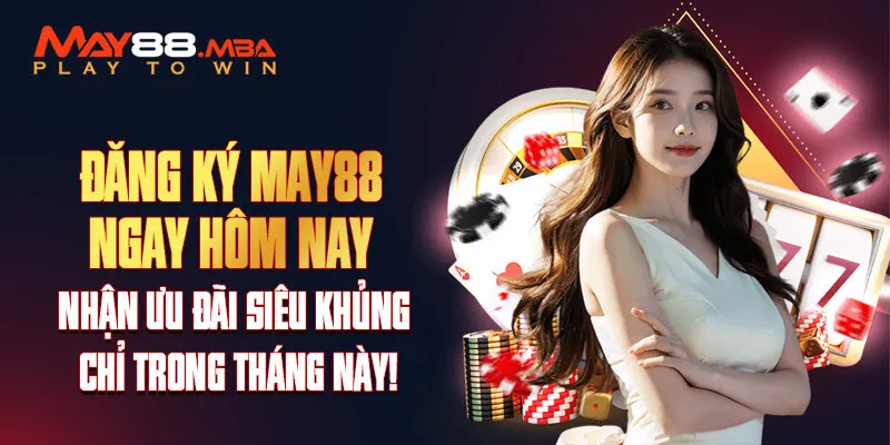 Đăng ký may88 dễ dàng Đăng ký may88 dễ dàng